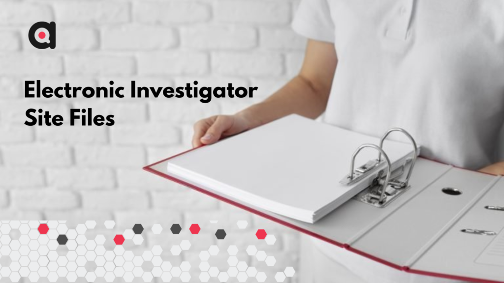 Electronic Investigator Site Files | clinical trial management system
