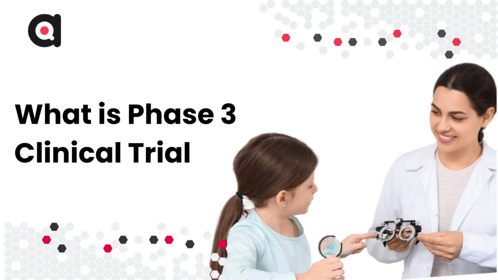 What is Phase 3 Clinical Trial | Ctms | clinical trials management system