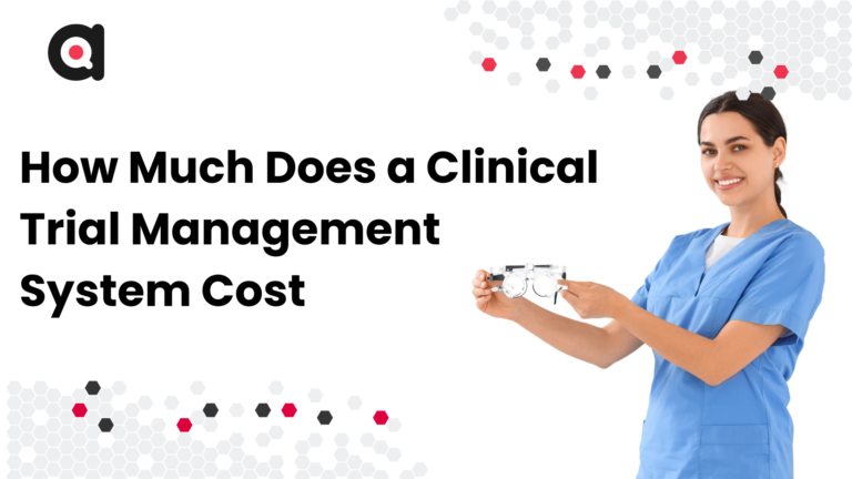 How Much Does a Clinical Trial Management System Cost | ctms cost